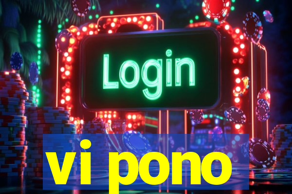 vi pono